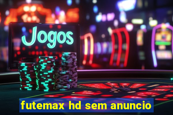 futemax hd sem anuncio